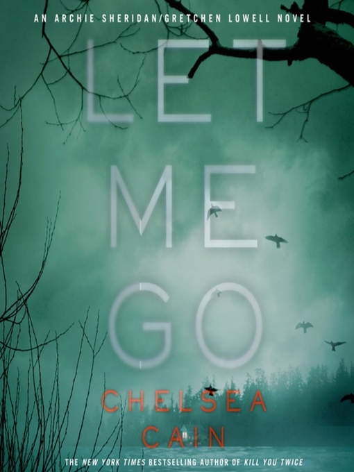 Title details for Let Me Go by Chelsea Cain - Wait list